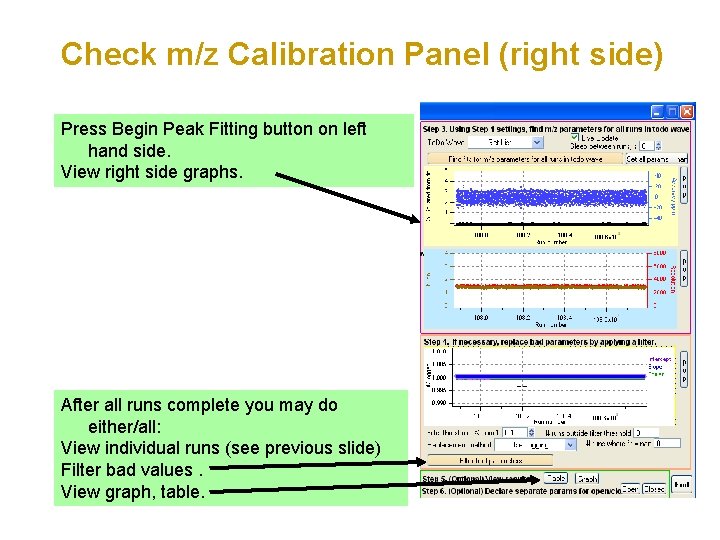 Check m/z Calibration Panel (right side) Press Begin Peak Fitting button on left hand