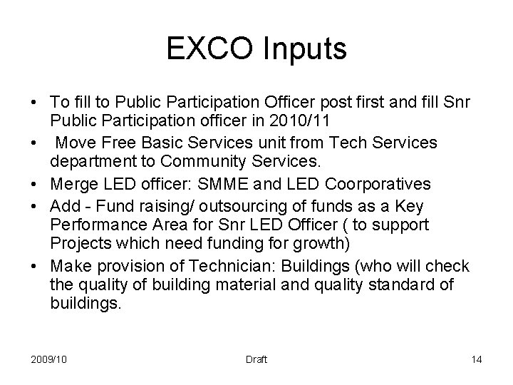 EXCO Inputs • To fill to Public Participation Officer post first and fill Snr