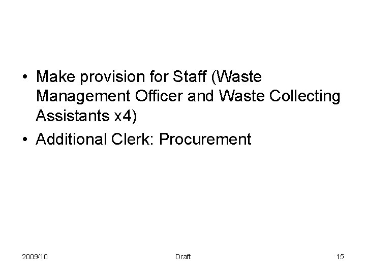  • Make provision for Staff (Waste Management Officer and Waste Collecting Assistants x