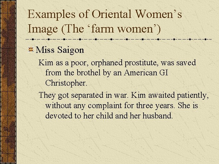 Examples of Oriental Women’s Image (The ‘farm women’) Miss Saigon Kim as a poor,