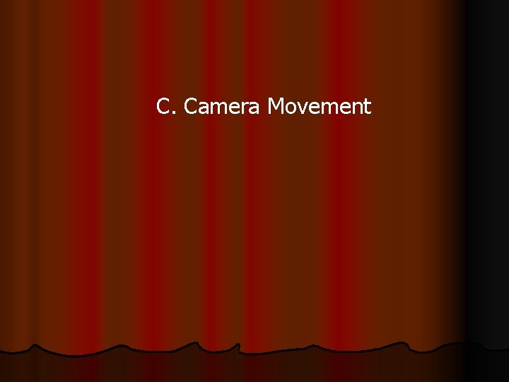 C. Camera Movement 