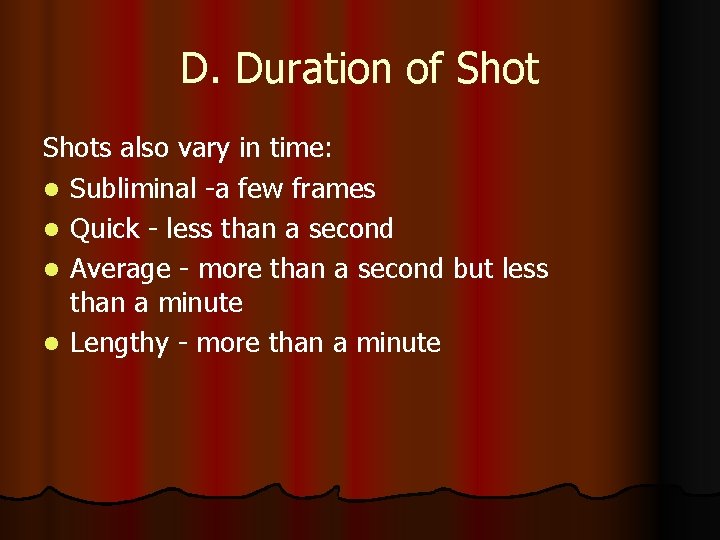 D. Duration of Shots also vary in time: l Subliminal -a few frames l