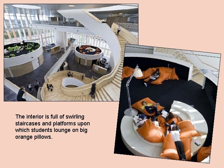 The interior is full of swirling staircases and platforms upon which students lounge on