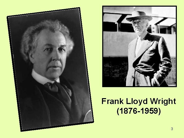 Frank Lloyd Wright (1876 -1959) 3 