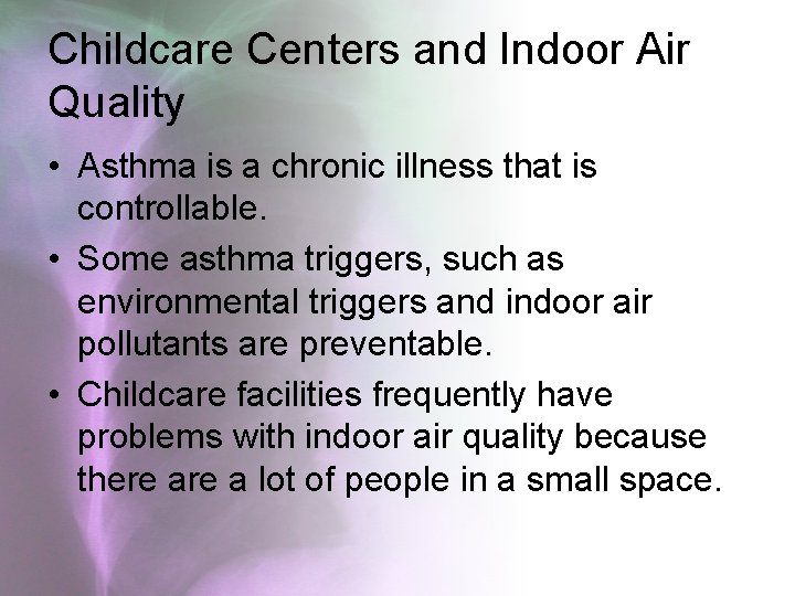 Childcare Centers and Indoor Air Quality • Asthma is a chronic illness that is