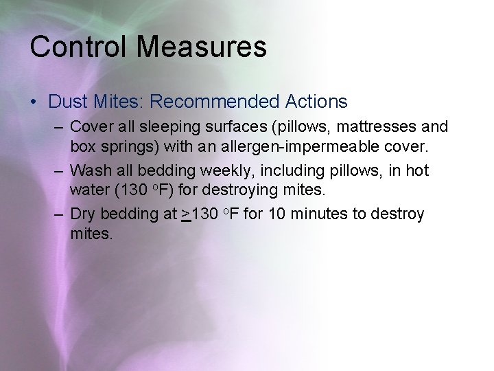 Control Measures • Dust Mites: Recommended Actions – Cover all sleeping surfaces (pillows, mattresses