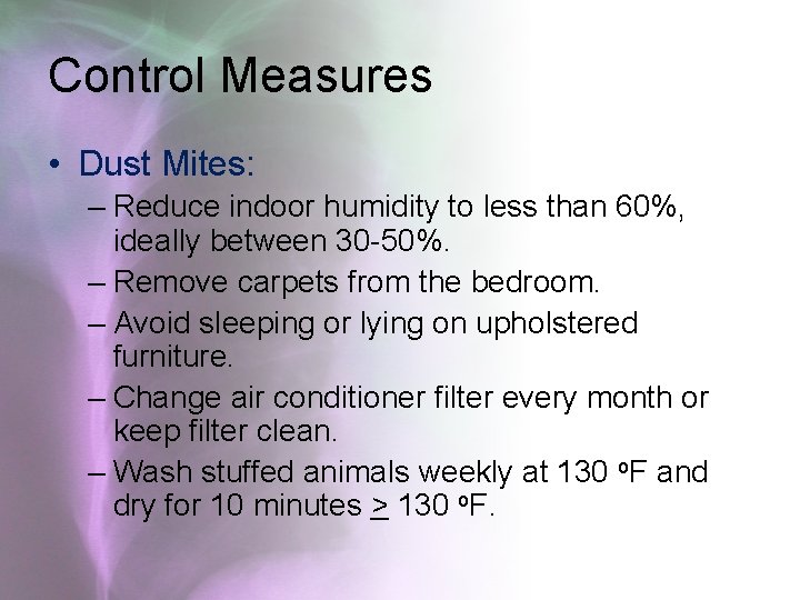 Control Measures • Dust Mites: – Reduce indoor humidity to less than 60%, ideally