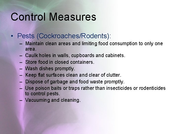 Control Measures • Pests (Cockroaches/Rodents): – Maintain clean areas and limiting food consumption to