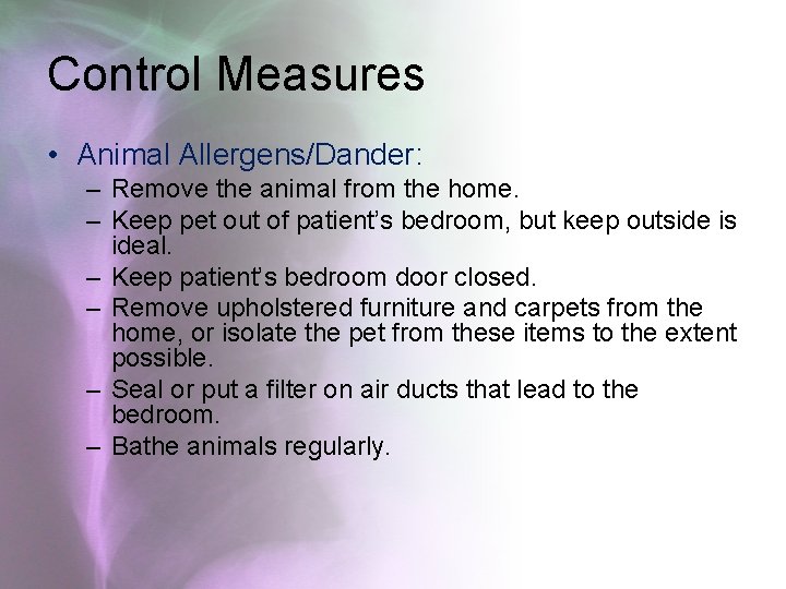 Control Measures • Animal Allergens/Dander: – Remove the animal from the home. – Keep