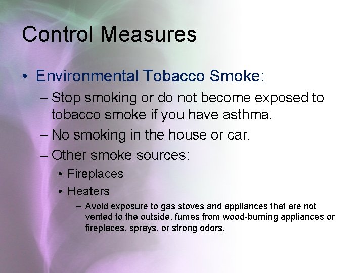 Control Measures • Environmental Tobacco Smoke: – Stop smoking or do not become exposed