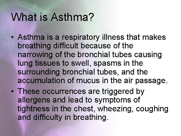 What is Asthma? • Asthma is a respiratory illness that makes breathing difficult because