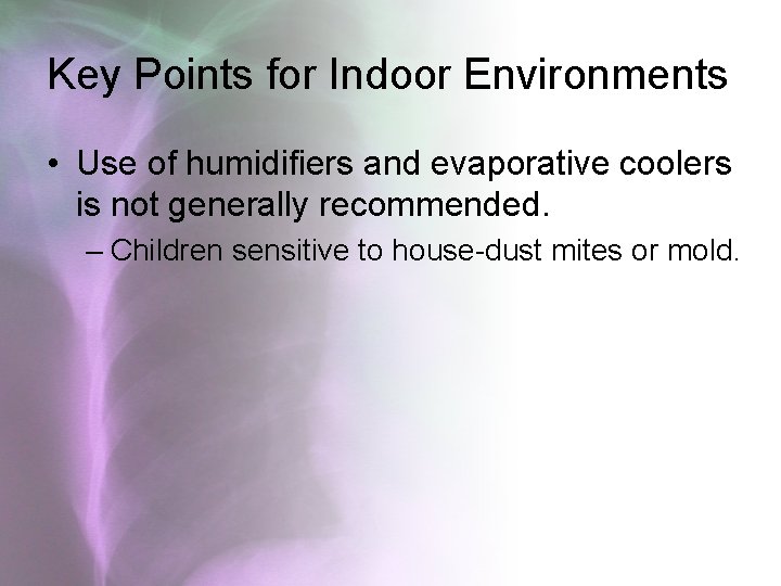 Key Points for Indoor Environments • Use of humidifiers and evaporative coolers is not