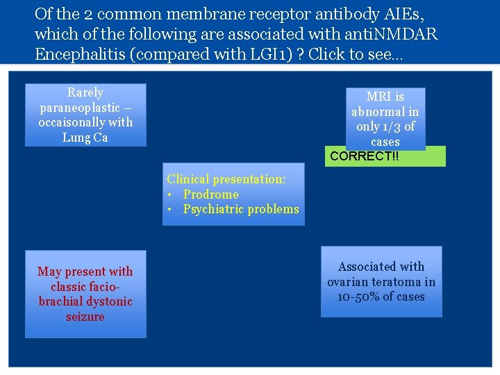 Of the 2 common membrane receptor antibody AIEs, which of the following are associated