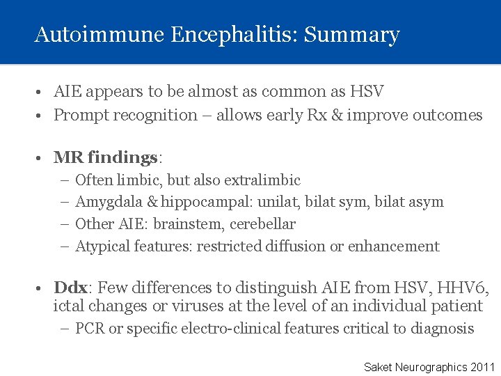 Autoimmune Encephalitis: Summary • AIE appears to be almost as common as HSV •