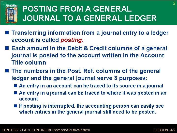 POSTING FROM A GENERAL JOURNAL TO A GENERAL LEDGER 2 n Transferring information from