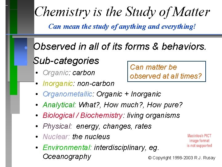 Chemistry is the Study of Matter Can mean the study of anything and everything!