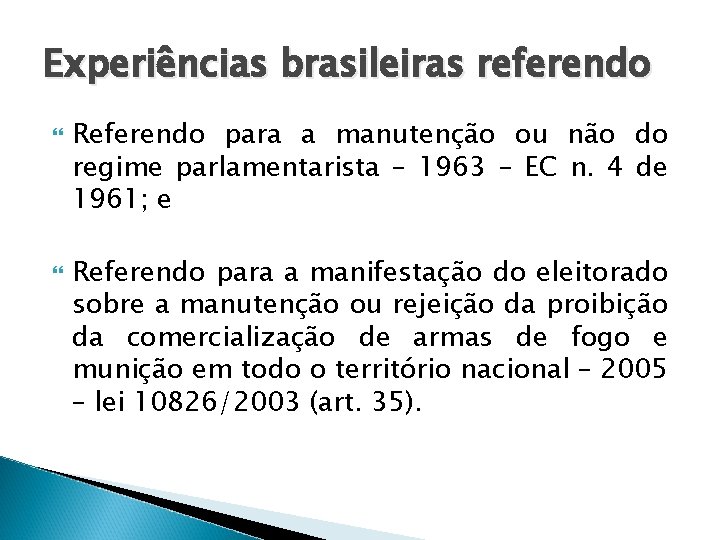 Experiências brasileiras referendo Referendo para a manutenção ou não do regime parlamentarista – 1963