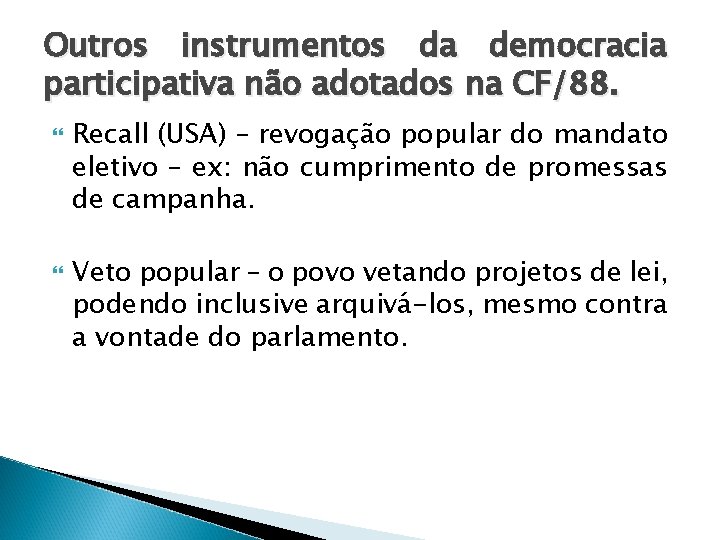 Outros instrumentos da democracia participativa não adotados na CF/88. Recall (USA) – revogação popular