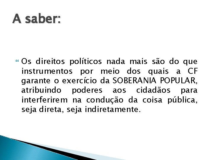 A saber: Os direitos políticos nada mais são do que instrumentos por meio dos