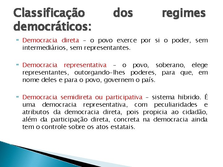 Classificação democráticos: dos regimes Democracia direta – o povo exerce por si o poder,