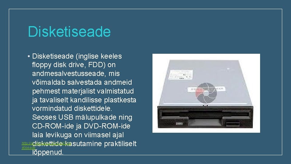 Disketiseade • Disketiseade (inglise keeles floppy disk drive, FDD) on andmesalvestusseade, mis võimaldab salvestada