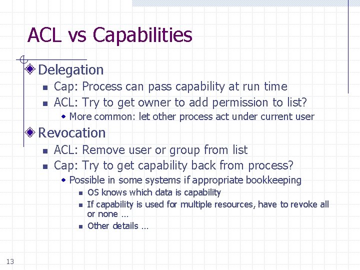 ACL vs Capabilities Delegation n n Cap: Process can pass capability at run time