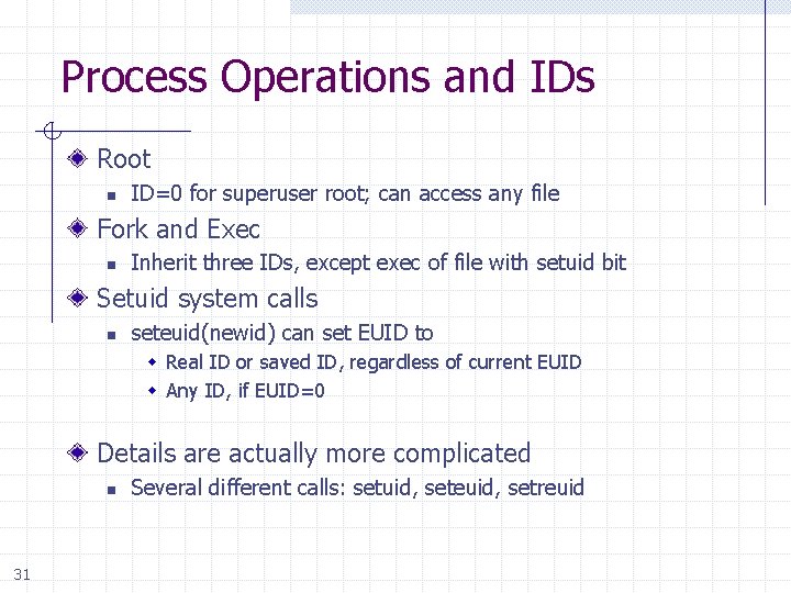 Process Operations and IDs Root n ID=0 for superuser root; can access any file