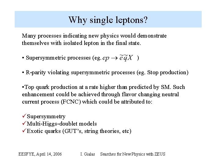 Why single leptons? Many processes indicating new physics would demonstrate themselves with isolated lepton