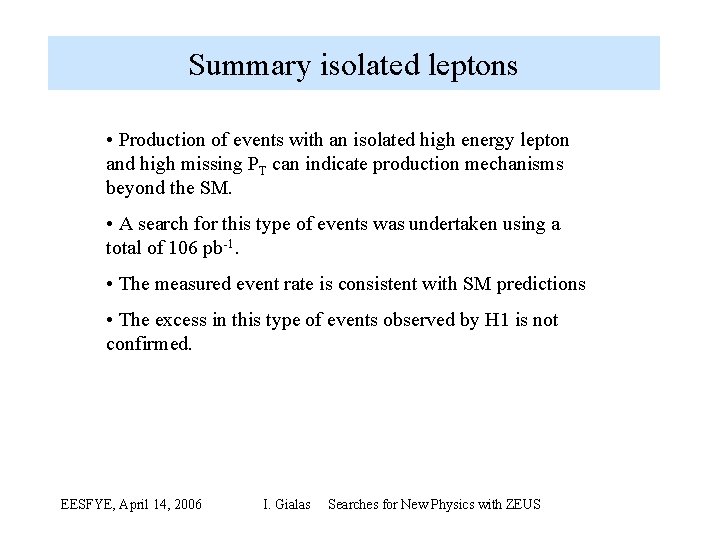 Summary isolated leptons • Production of events with an isolated high energy lepton and