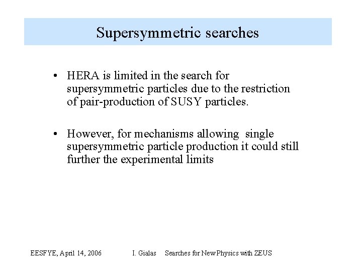 Supersymmetric searches • HERA is limited in the search for supersymmetric particles due to