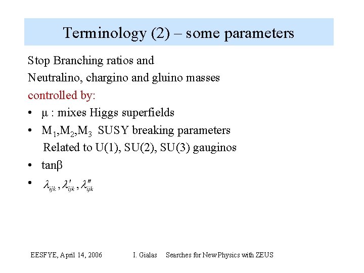 Terminology (2) – some parameters Stop Branching ratios and Neutralino, chargino and gluino masses