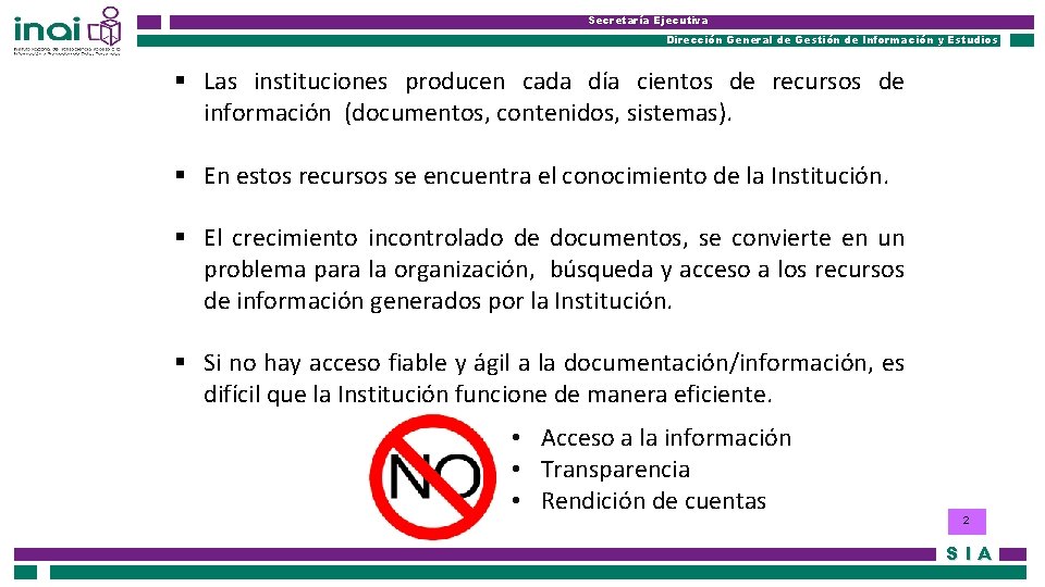 Secretaría Ejecutiva Dirección General de Gestión de Información y Estudios § Las instituciones producen