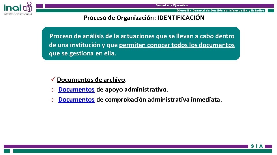 Secretaría Ejecutiva Dirección General de Gestión de Información y Estudios Proceso de Organización: IDENTIFICACIÓN