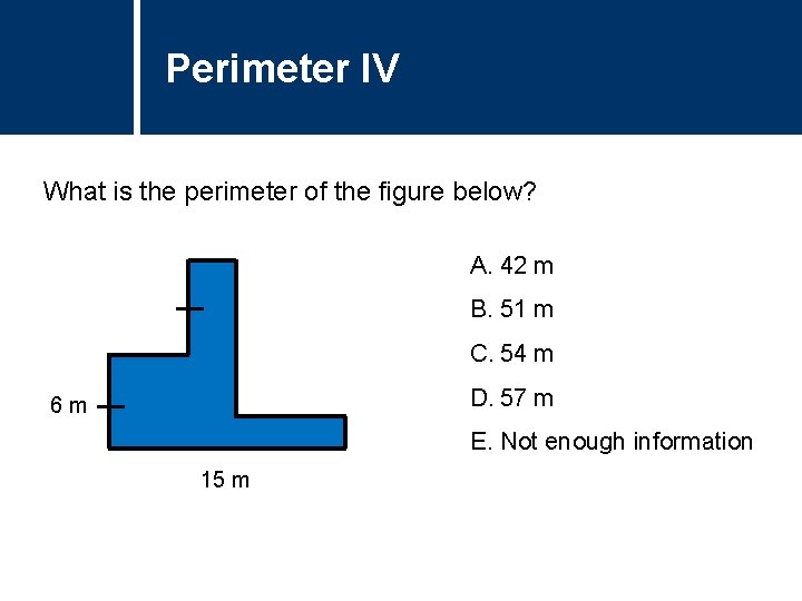 Perimeter Question IV Title What is the perimeter of the figure below? A. 42