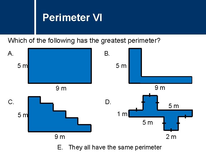 Perimeter Question VI Title Which of the following has the greatest perimeter? B. A. Perimeter Question VI Title Which of the following has the greatest perimeter? B. A.