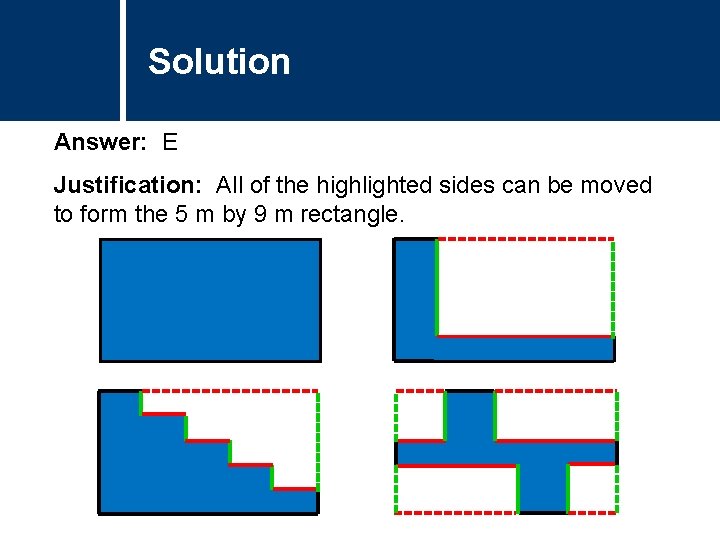 Solution Comments Answer: E Justification: All of the highlighted sides can be moved to