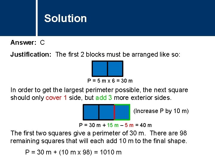 Solution Comments Answer: C Justification: The first 2 blocks must be arranged like so: