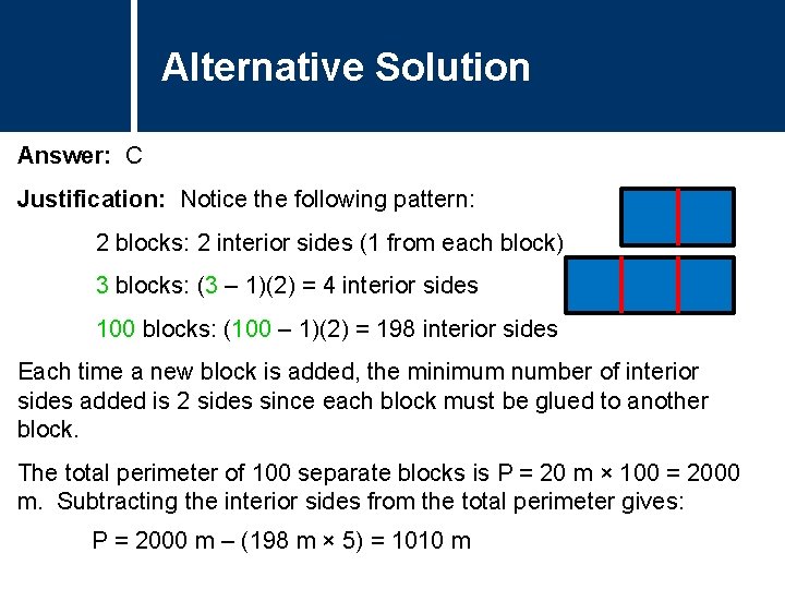 Alternative Comments. Solution Answer: C Justification: Notice the following pattern: 2 blocks: 2 interior