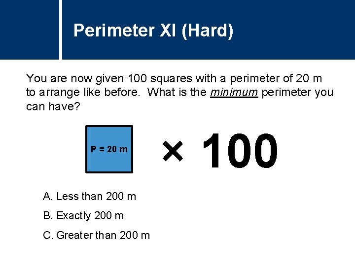 Perimeter (Hard) Question XI Title You are now given 100 squares with a perimeter