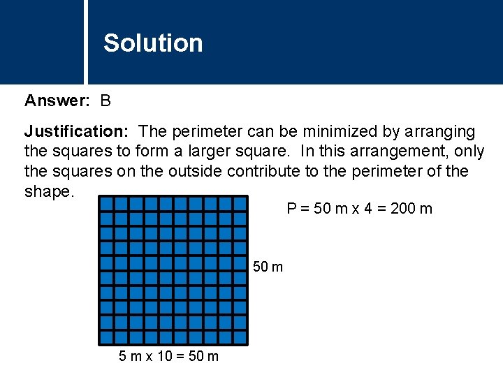 Solution Comments Answer: B Justification: The perimeter can be minimized by arranging the squares Solution Comments Answer: B Justification: The perimeter can be minimized by arranging the squares