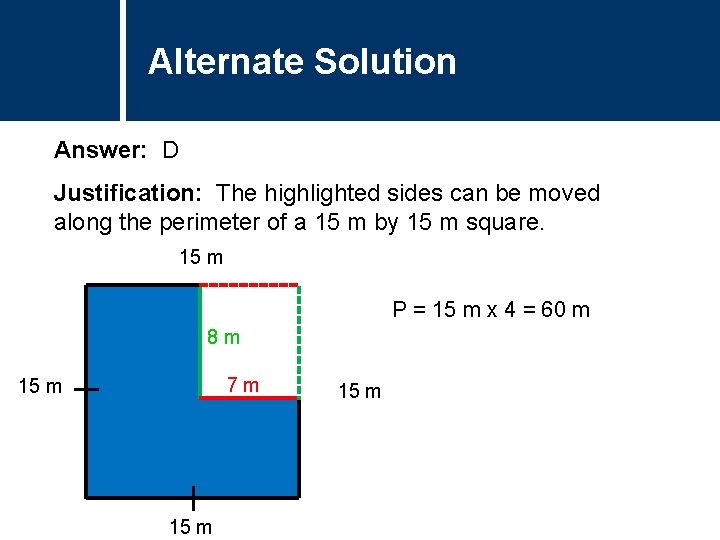 Alternate Solution Comments Answer: D Justification: The highlighted sides can be moved along the Alternate Solution Comments Answer: D Justification: The highlighted sides can be moved along the