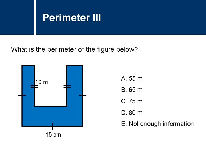 Perimeter Question III Title What is the perimeter of the figure below? 10 m Perimeter Question III Title What is the perimeter of the figure below? 10 m