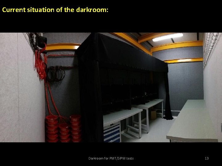 Current situation of the darkroom: Darkroom for PMT/Si. PM tests 13 