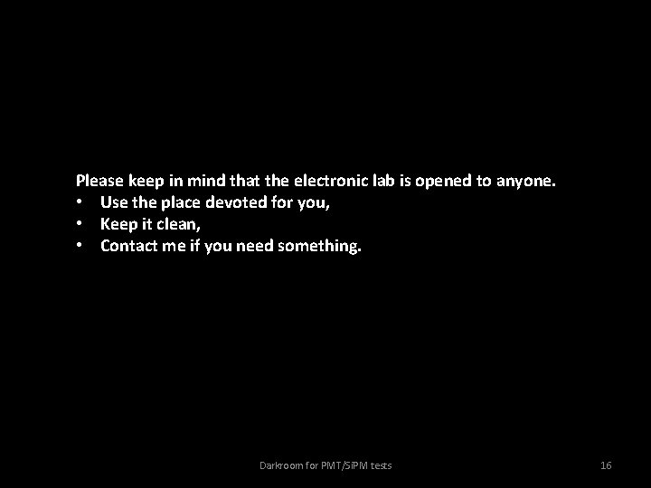 Please keep in mind that the electronic lab is opened to anyone. • Use