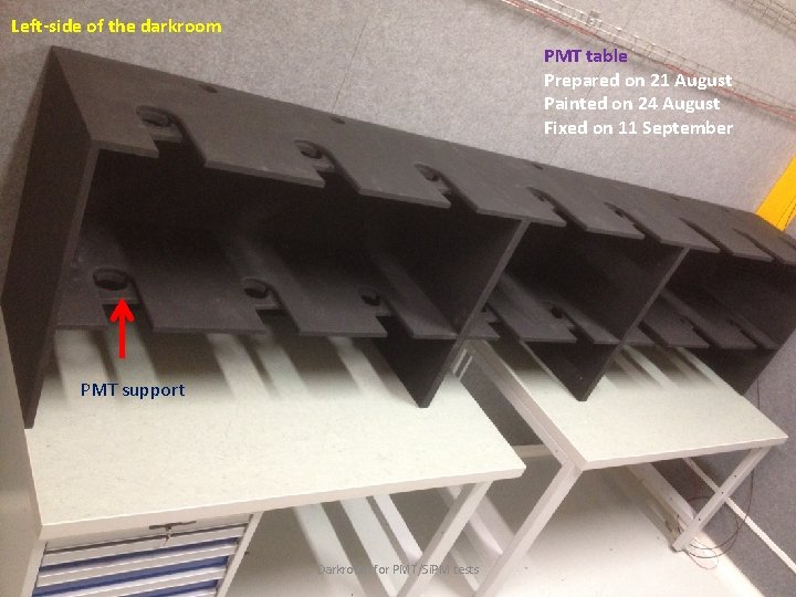 Left-side of the darkroom PMT table Prepared on 21 August Painted on 24 August