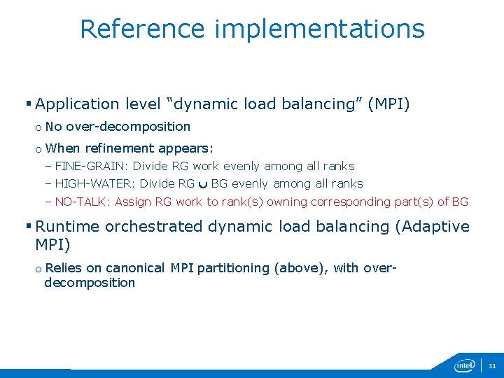 Reference implementations § Application level “dynamic load balancing” (MPI) o No over-decomposition o When