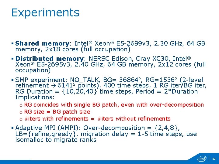 Experiments § Shared memory: Intel® Xeon® E 5 -2699 v 3, 2. 30 GHz,