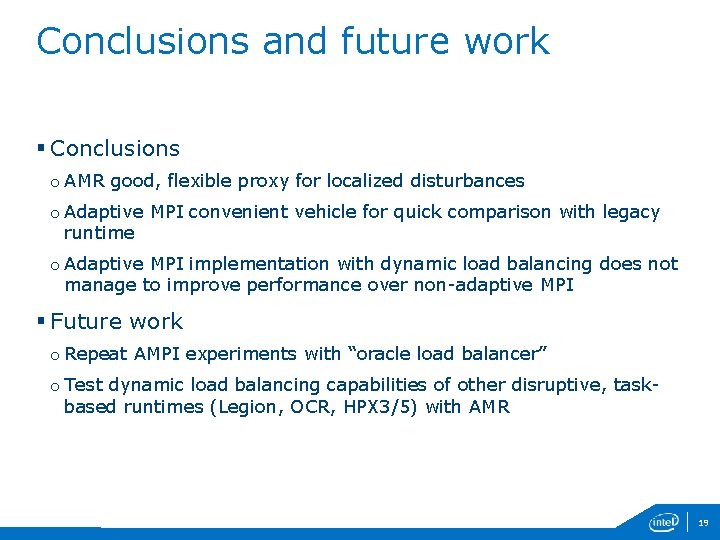 Conclusions and future work § Conclusions o AMR good, flexible proxy for localized disturbances