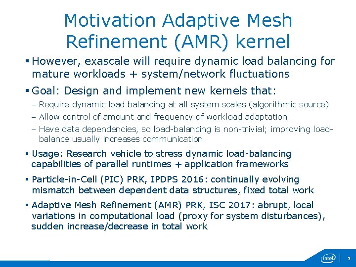 Motivation Adaptive Mesh Refinement (AMR) kernel § However, exascale will require dynamic load balancing