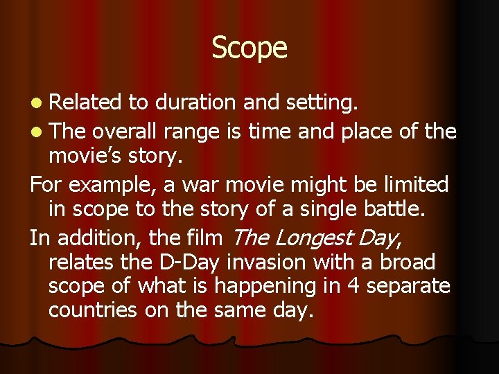 Scope l Related to duration and setting. l The overall range is time and